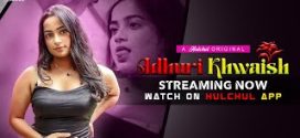 Adhuri Khwaish (2024) S01E01 Hindi HulChul Hot Web Series 1080p Watch Online