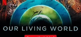 Our Living World (2024) S01 Dual Audio Hindi ORG NF WEB-DL H264 AAC 1080p 720p 480p ESub