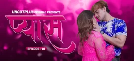 Pyash (2024) S01E01 Uncut Hindi UncutPlus Hot Web Series 720p Watch Online