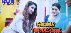 Family Threesome P01 (2024) Hindi Uncut BindasTimes Hot Short Film 720p Watch Online